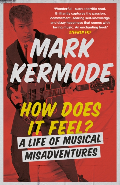 How Does It Feel? : A Life of Musical Misadventures, Paperback / softback Book