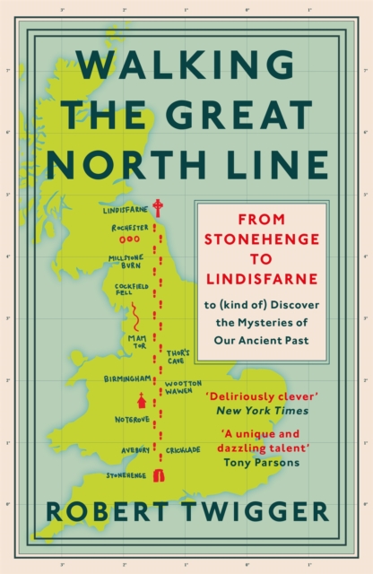 Walking the Great North Line : From Stonehenge to Lindisfarne to Discover the Mysteries of Our Ancient Past, Paperback / softback Book