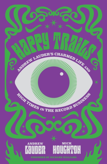 Happy Trails : Andrew Lauder's Charmed Life and High Times in the Record Business, EPUB eBook
