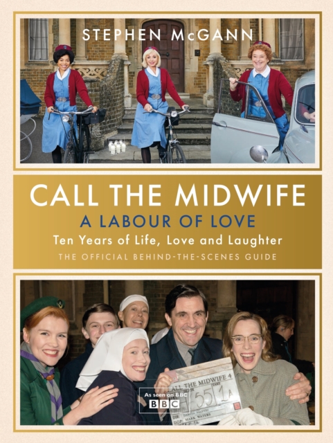 Call the Midwife - A Labour of Love : Celebrating ten years of life, love and laughter, EPUB eBook