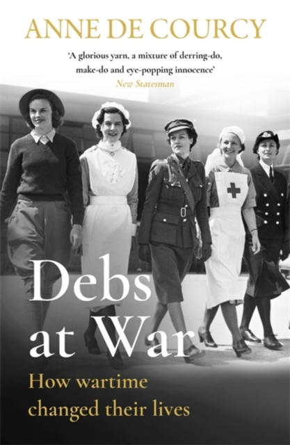 Debs at War : 1939-1945, Paperback / softback Book