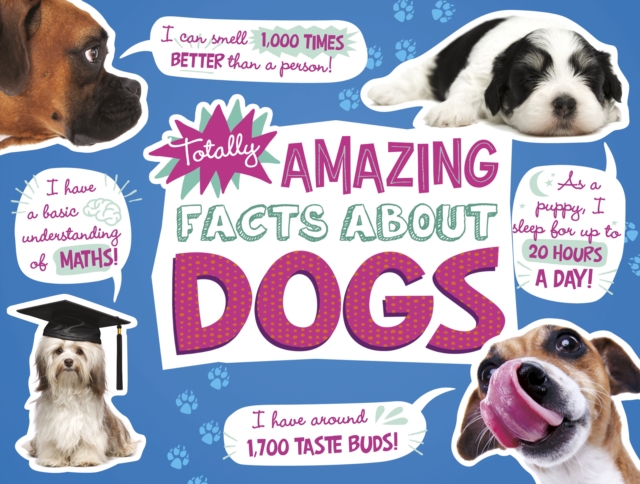 Totally Amazing Facts About Dogs, Hardback Book