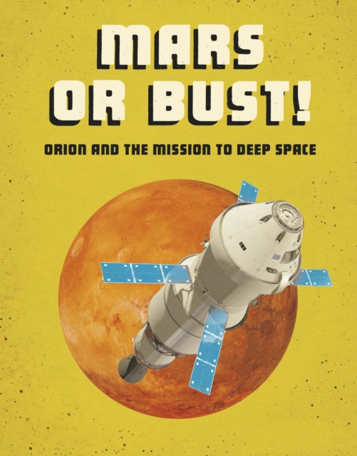 Mars or Bust! : Orion and the Mission to Deep Space, PDF eBook