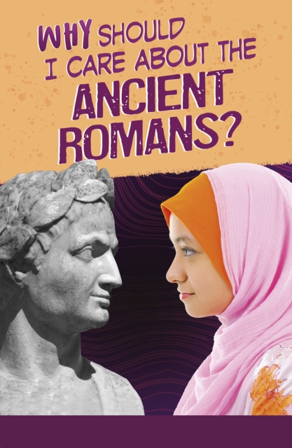 Why Should I Care About the Ancient Romans?, PDF eBook