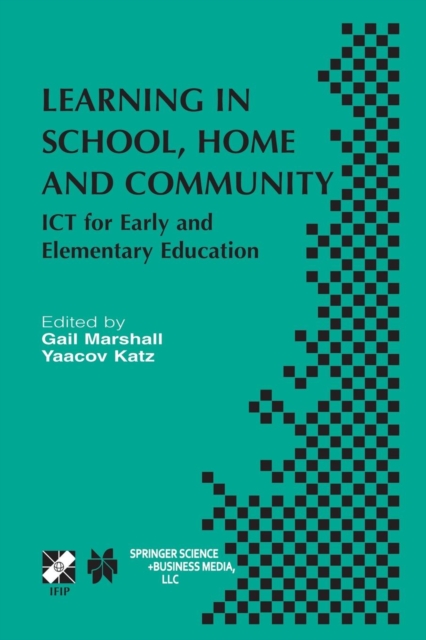 Learning in School, Home and Community : ICT for Early and Elementary Education, Paperback / softback Book