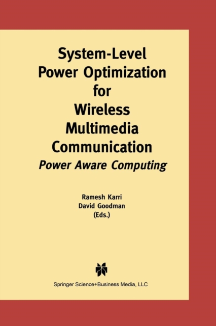 System-Level Power Optimization for Wireless Multimedia Communication : Power Aware Computing, Paperback / softback Book