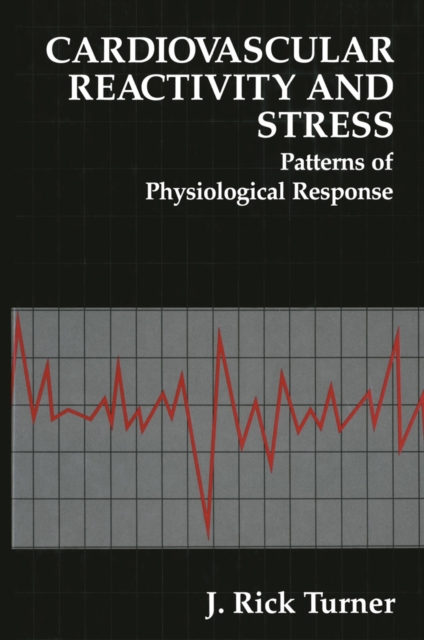 Cardiovascular Reactivity and Stress : Patterns of Physiological Response, PDF eBook