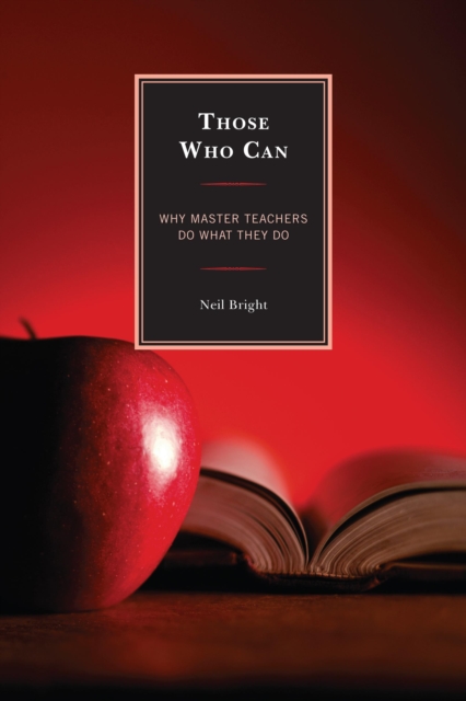 Those Who Can : Why Master Teachers Do What They Do, Paperback / softback Book