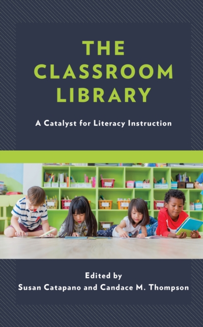 The Classroom Library : A Catalyst for Literacy Instruction, Hardback Book