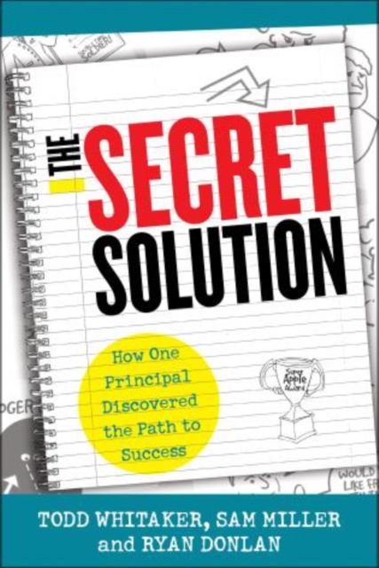 The Secret Solution : How One Principal Discovered the Path to Success, Paperback / softback Book