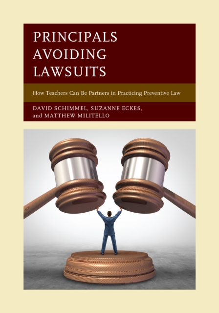 Principals Avoiding Lawsuits : How Teachers Can Be Partners in Practicing Preventive Law, Paperback / softback Book