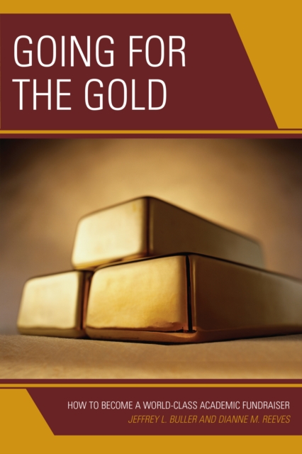 Going for the Gold : How to Become a World-Class Academic Fundraiser, Paperback / softback Book