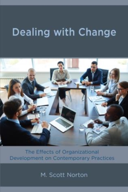 Dealing with Change : The Effects of Organizational Development on Contemporary Practices, Hardback Book