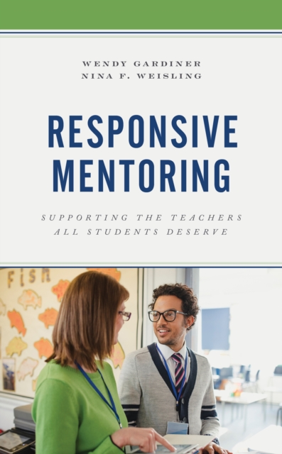 Responsive Mentoring : Supporting the Teachers All Students Deserve, Hardback Book