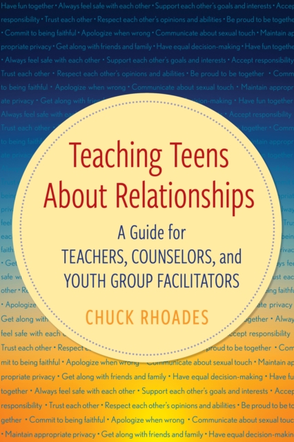 Teaching Teens About Relationships : A Guide for Teachers, Counselors, and Youth Group Facilitators, Paperback / softback Book