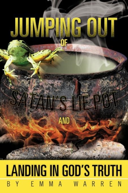 Jumping Out of Satan's Lie Pot and Landing in God's Truth, Paperback / softback Book