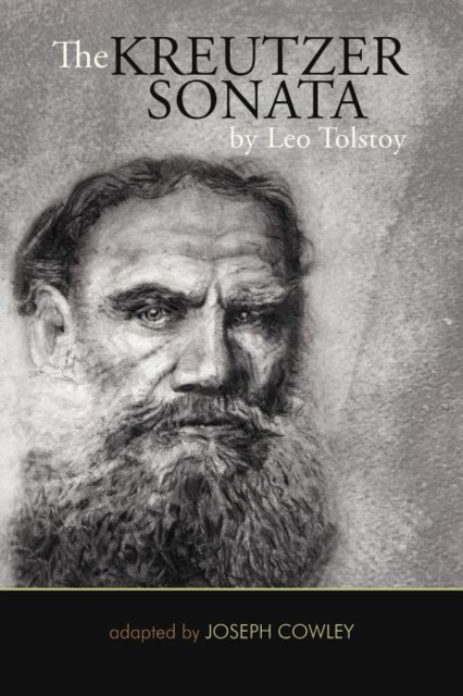 The Kreutzer Sonata by Leo Tolstoy : (Adapted by Joseph Cowley), Paperback / softback Book
