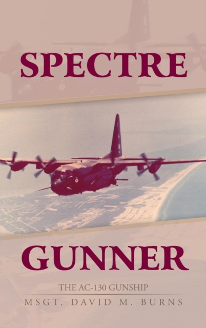 Spectre Gunner : The AC-130 Gunship, Hardback Book