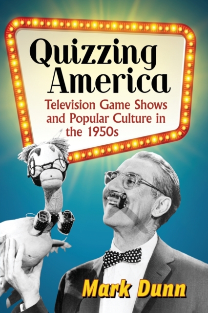 Quizzing America : Television Game Shows and Popular Culture in the 1950s, Paperback / softback Book