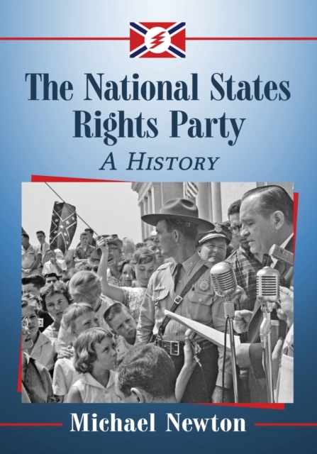 The National States Rights Party : A History, Paperback / softback Book