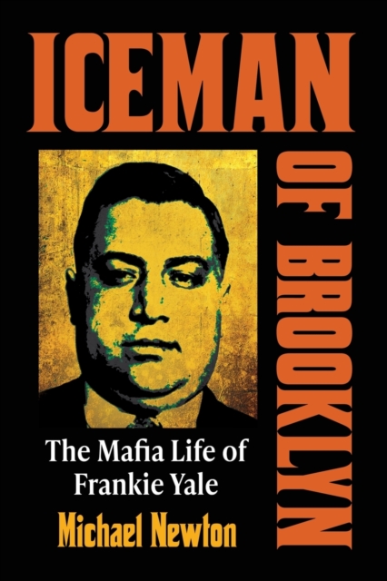 Iceman of Brooklyn : The Mafia Life of Frankie Yale, Paperback / softback Book