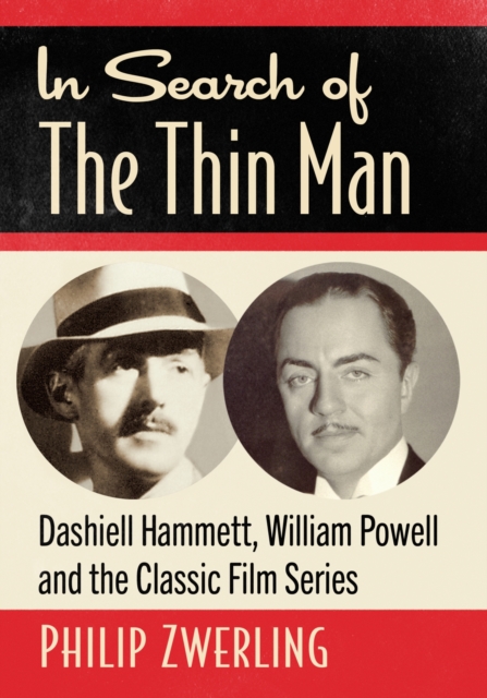 In Search of The Thin Man : Dashiell Hammett, William Powell and the Classic Film Series, Paperback / softback Book