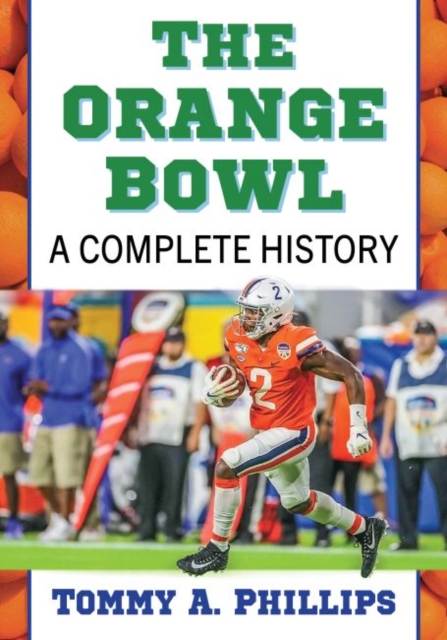 The Orange Bowl : A Complete History, Paperback / softback Book