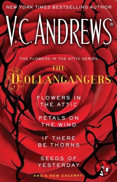 The Flowers in the Attic Series: The Dollangangers : Flowers in the Attic, Petals on the Wind, If There Be Thorns, Seeds of Yesterday, and a New Excerpt!, EPUB eBook