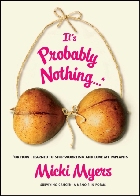 It's Probably Nothing...* : *Or How I Learned to Stop Worrying and Love My Implants, EPUB eBook