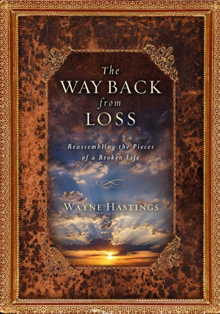The Way Back from Loss : Reassembling the Pieces of a Broken Life, EPUB eBook