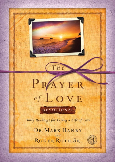 The Prayer of Love Devotional : Daily Readings for Living a Life of Love, EPUB eBook