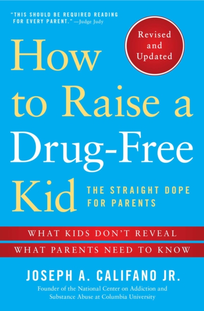 How to Raise a Drug-Free Kid : The Straight Dope for Parents, EPUB eBook