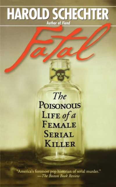 Fatal : The Poisonous Life of a Female Serial Killer, EPUB eBook