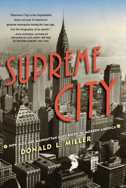 Supreme City : How Jazz Age Manhattan Gave Birth to Modern America, EPUB eBook