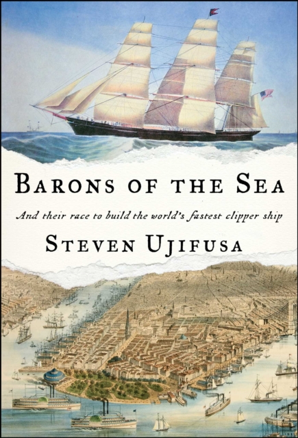 Barons of the Sea : And their Race to Build the World's Fastest Clipper Ship, Hardback Book