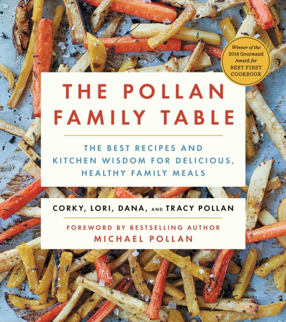 The Pollan Family Table : The Very Best Recipes and Kitchen Wisdom for Delicious Family Meals, EPUB eBook
