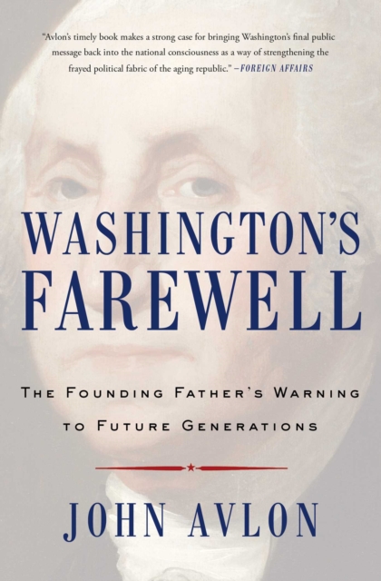 Washington's Farewell : The Founding Father's Warning to Future Generations, EPUB eBook