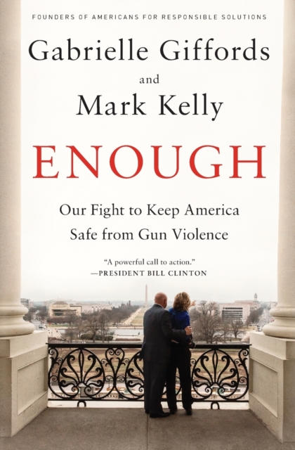 Enough : Our Fight to Keep America Safe from Gun Violence, Paperback / softback Book