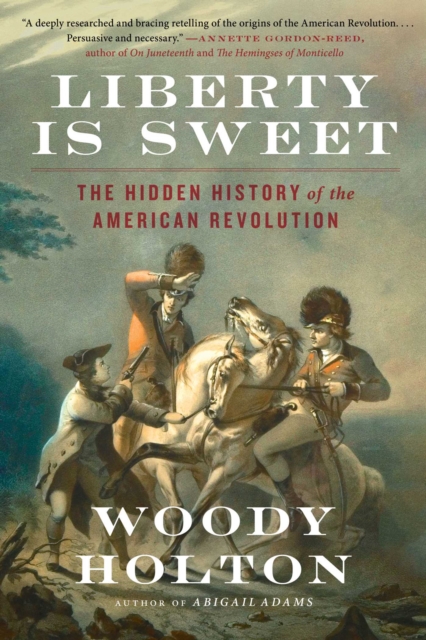 Liberty Is Sweet : The Hidden History of the American Revolution, EPUB eBook