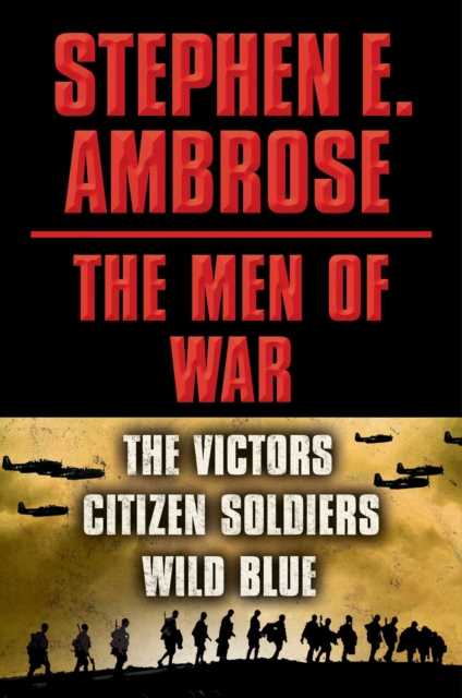 Stephen E. Ambrose The Men of War E-book Box Set : Victors, Citizen Soldiers, Wild Blue, EPUB eBook