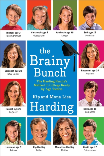 The Brainy Bunch : The Harding Family's Method to College Ready by Age Twelve, EPUB eBook