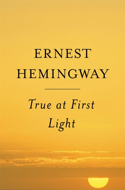 True at First Light : A Fictional Memoir, EPUB eBook