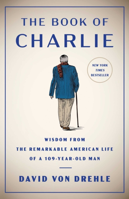 The Book of Charlie : Wisdom from the Remarkable American Life of a 109-Year-Old Man, EPUB eBook