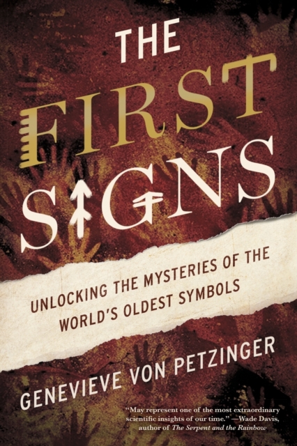 The First Signs : Unlocking the Mysteries of the World's Oldest Symbols, Paperback / softback Book