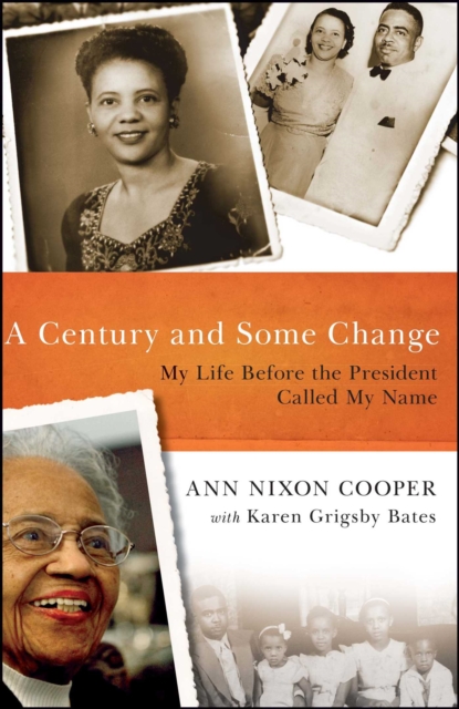 Century and Some Change : My Life Before the President Called My Name, Paperback / softback Book
