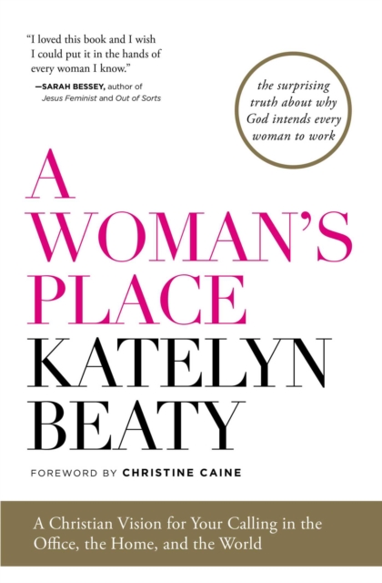 A Woman's Place : A Christian Vision for Your Calling in the Office, the Home, and the World, EPUB eBook