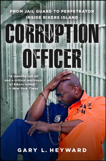 Corruption Officer : From Jail Guard to Perpetrator Inside Rikers Island, EPUB eBook