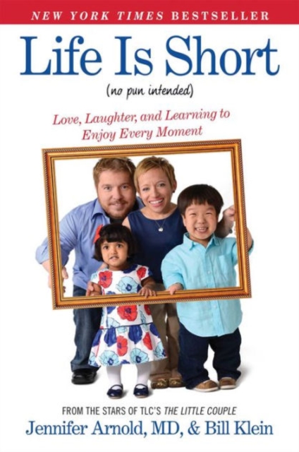 Life Is Short (No Pun Intended) : Love, Laughter, and Learning to Enjoy Every Moment, Paperback / softback Book