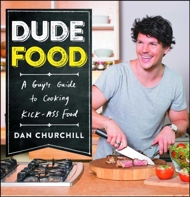 DudeFood : A Guy's Guide to Cooking Kick-Ass Food, EPUB eBook
