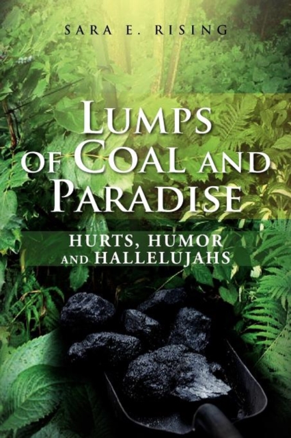 Lumps of Coal and Paradise : Hurts, Humor and Hallelujahs, Paperback / softback Book